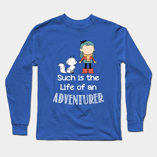 Such is the Life of an Adventurer Long Sleeve T-Shirt by MadyJustForFun